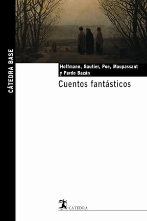 Pardo Bazán, Emilia / Maupassant, Guy de et al. Cuentos fantásticos. Ediciones Cátedra, 2004.
