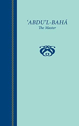 Townshend, George. 'Abdu'l-Baha, The Master. George Ronald Publisher Ltd, 2020.
