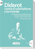 Diderot contra el colonialismo y las tiranías : contribuciones políticas a la historia de las dos Indias
