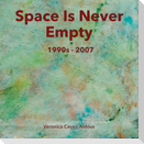 Space Is Never Empty 1990s - 2007