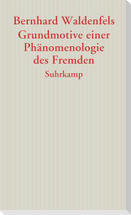 Grundmotive einer Phänomenologie des Fremden