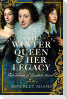 The Winter Queen & Her Legacy: The Children of Elizabeth Stuart