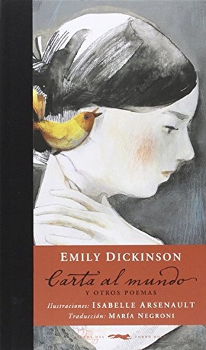 Dickinson, Emily / Isabelle Arsenault. Carta al mundo y otros poemas. Libros del Zorro Rojo, 2016.
