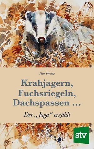 Freytag, Peter. Krahjagern, Fuchsriegeln, Dachspassen ... - Der "Jaga" erzählt. Stocker Leopold Verlag, 2022.