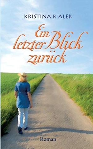 Bialek, Kristina. Ein letzter Blick zurück. Books on Demand, 2018.