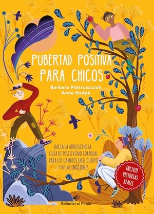 Pietruszczak, Barbara. Pubertad Positiva Para Chicos - Hacia La Adolescencia: Guía de Positividad Corporal Para Los Cambios En El Cuerpo Y En Las Emociones Volume 2. Editorial El Pirata, 2024.
