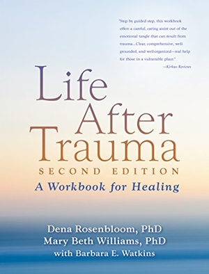 Rosenbloom, Dena / Mary Beth Williams. Life After Trauma - A Workbook for Healing. Guilford Publications, 2010.