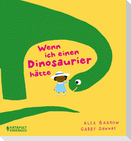 Wenn ich einen Dinosaurier hätte