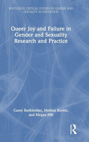 Burkholder, Casey / Hill, Megan et al. Queer Joy and Failure in Gender and Sexuality Research and Practice. Taylor & Francis Ltd, 2026.