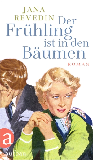Revedin, Jana. Der Frühling ist in den Bäumen - Roman. Aufbau Verlage GmbH, 2023.