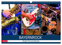 Bayernrock - Rockin' All over Bavaria (Wandkalender 2024 DIN A3 quer), CALVENDO Monatskalender