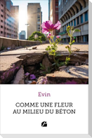 Comme une fleur au milieu du béton