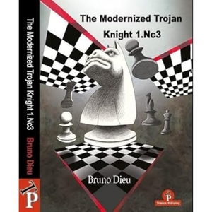 Dieu. The Modernized Trojan Knight 1.Nc3 - A Complete Repertoire for White. Thinkers Publishing, 2024.