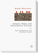 Brand Machines, Sensory Media and Calculative Culture