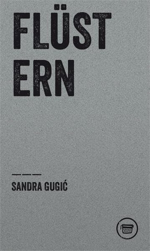 Sandra, Gugic. FLÜSTERN. Verlagshaus Berlin, 2022.