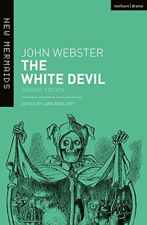 Webster, John. The White Devil. Bloomsbury Academic, 2021.