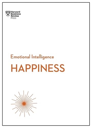 Review, Harvard Business / Gilbert, Daniel et al. Happiness (HBR Emotional Intelligence Series). Harvard Business Review Press, 2017.