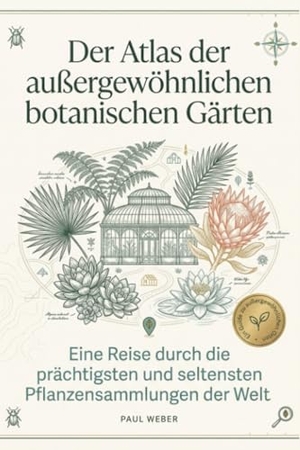 Weber, Paul. Der Atlas der außergewöhnlichen botanischen Gärten - Eine Reise durch die prächtigsten und seltensten Pflanzensammlungen der Welt. FlipFlop, 2025.