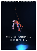 Mit Zirkusartisten durch Berlin (Wandkalender 2024 DIN A2 hoch), CALVENDO Monatskalender
