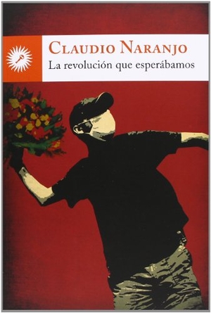Naranjo, Claudio. La revolución que esperábamos. Ediciones La Llave, 2013.