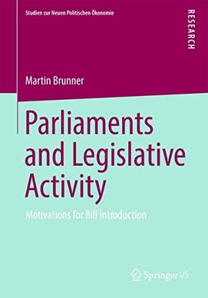 Brunner, Martin. Parliaments and Legislative Activity - Motivations for Bill Introduction. Springer Fachmedien Wiesbaden, 2012.