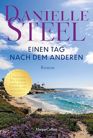 Steel, Danielle. Einen Tag nach dem anderen - Roman | Der Klassiker der Bestsellerautorin erstmals wieder auf Deutsch I Für Fans von Lucinda Riley, Nora Roberts und Nicholas Sparks I Familienroman. HarperCollins Taschenbuch, 2026.