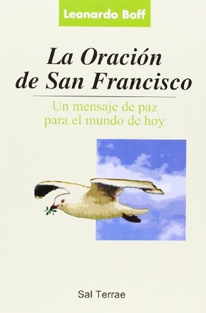 Boff, Leonardo. La oración de San Francisco, un mensaje de paz para el mundo actual. Editorial Sal Terrae, 2002.