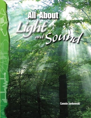 Jankowski, Connie. All about Light and Sound. Teacher Created Materials, 2007.