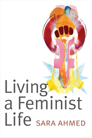 Ahmed, Sara. Living a Feminist Life. Duke University Press, 2017.