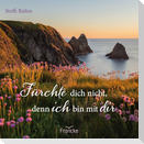Fürchte dich nicht, denn ich bin bei dir