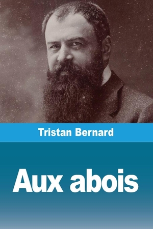 Bernard, Tristan. Aux abois. Prodinnova, 2025.