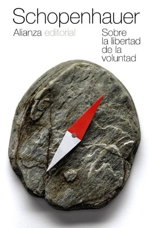 Gabilondo Pujol, Ángel / Arthur Schopenhauer. Sobre la libertad de la voluntad. Alianza Editorial, 2012.
