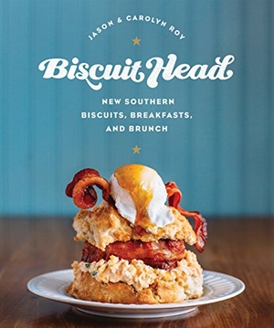 Roy, Jason / Carolyn Roy. Biscuit Head - New Southern Biscuits, Breakfasts, and Brunch. Harvard Common Press, 2016.