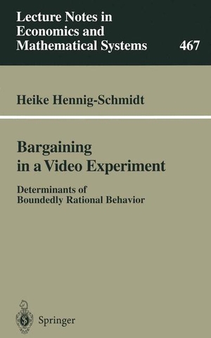 Hennig-Schmidt, Heike. Bargaining in a Video Experiment - Determinants of Boundedly Rational Behavior. Springer Berlin Heidelberg, 1999.