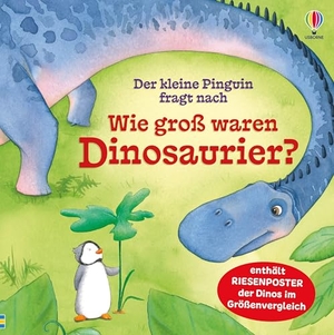 Milbourne, Anna. Der kleine Pinguin fragt nach: Wie groß waren Dinosaurier? - altergerechtes Sachbilderbuch über Dinos und ihre sehr unterschiedlichen Größen - für Kinder ab 3 Jahren. Usborne Verlag, 2026.