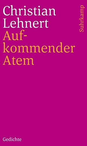 Lehnert, Christian. Aufkommender Atem. Suhrkamp Verlag AG, 2017.