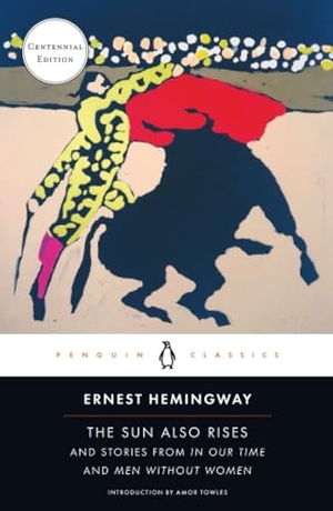 Hemingway, Ernest. The Sun Also Rises - And Stories from in Our Time and Men Without Women (Centennial Edition). Penguin Publishing Group, 2026.