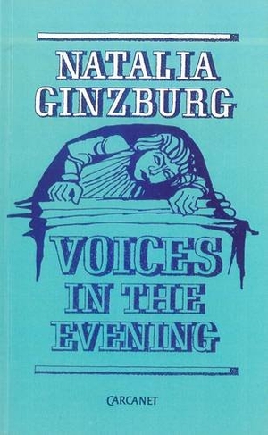 Ginzburg, Natalia. Voices in the Evening. Carcanet Press, 1990.