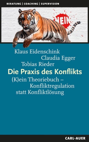 Eidenschink, Klaus / Egger, Claudia et al. Die Praxis des Konflikts - (K)ein Theoriebuch - Konfliktregulation statt Konfliktlösung. Auer-System-Verlag, Carl, 2026.
