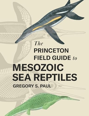 Paul, Gregory S.. The Princeton Field Guide to Mesozoic Sea Reptiles. Princeton University Press, 2022.