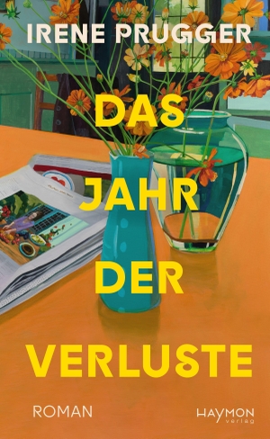 Prugger, Irene. Das Jahr der Verluste - Roman. Haymon Verlag, 2026.