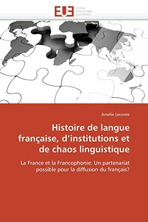 Leconte-A. Histoire de langue française, d institutions et de chaos linguistique. Omniscriptum Gmbh & Co Kg, 2018.