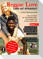 Reggae Love - Liebe auf afrikanisch: Tausend Wege aus Afrika - "I love you Baby" hat viele Bedeutungen - Die Quadratur der Schwarz-Weiß-Liebe Band 3