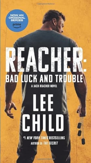 Child, Lee. Reacher - Bad Luck and Trouble (Movie Tie-In): A Jack Reacher Novel. Random House Publishing Group, 2023.