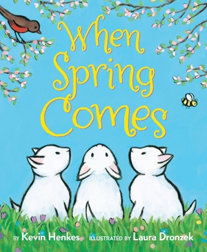Henkes, Kevin. When Spring Comes - An Easter and Springtime Book for Kids. HarperCollins, 2018.
