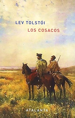 Tolstoj, Lev Nikolaevi? / León Tolstoi. Los cosacos. Ediciones Atalanta, S.L., 2009.