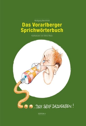 Berchtold, Wolfgang. Das Vorarlberger Sprichwörterbuch. edition-v, 2023.
