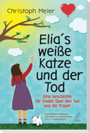 Elias weiße Katze und der Tod - Eine Geschichte für Kinder über den Tod und die Trauer