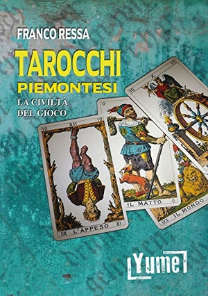 Ressa, Franco. Tarocchi piemontesi. La civiltà del gioco. Yume, 2020.