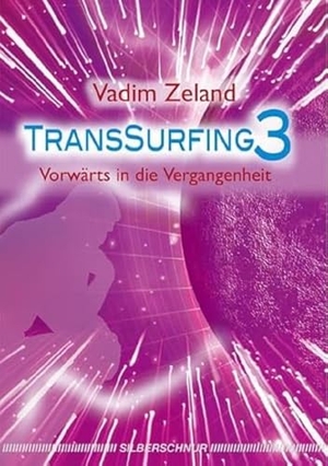 Zeland, Vadim. Transsurfing 3 - Vorwärts in die Vergangenheit. Silberschnur Verlag Die G, 2008.